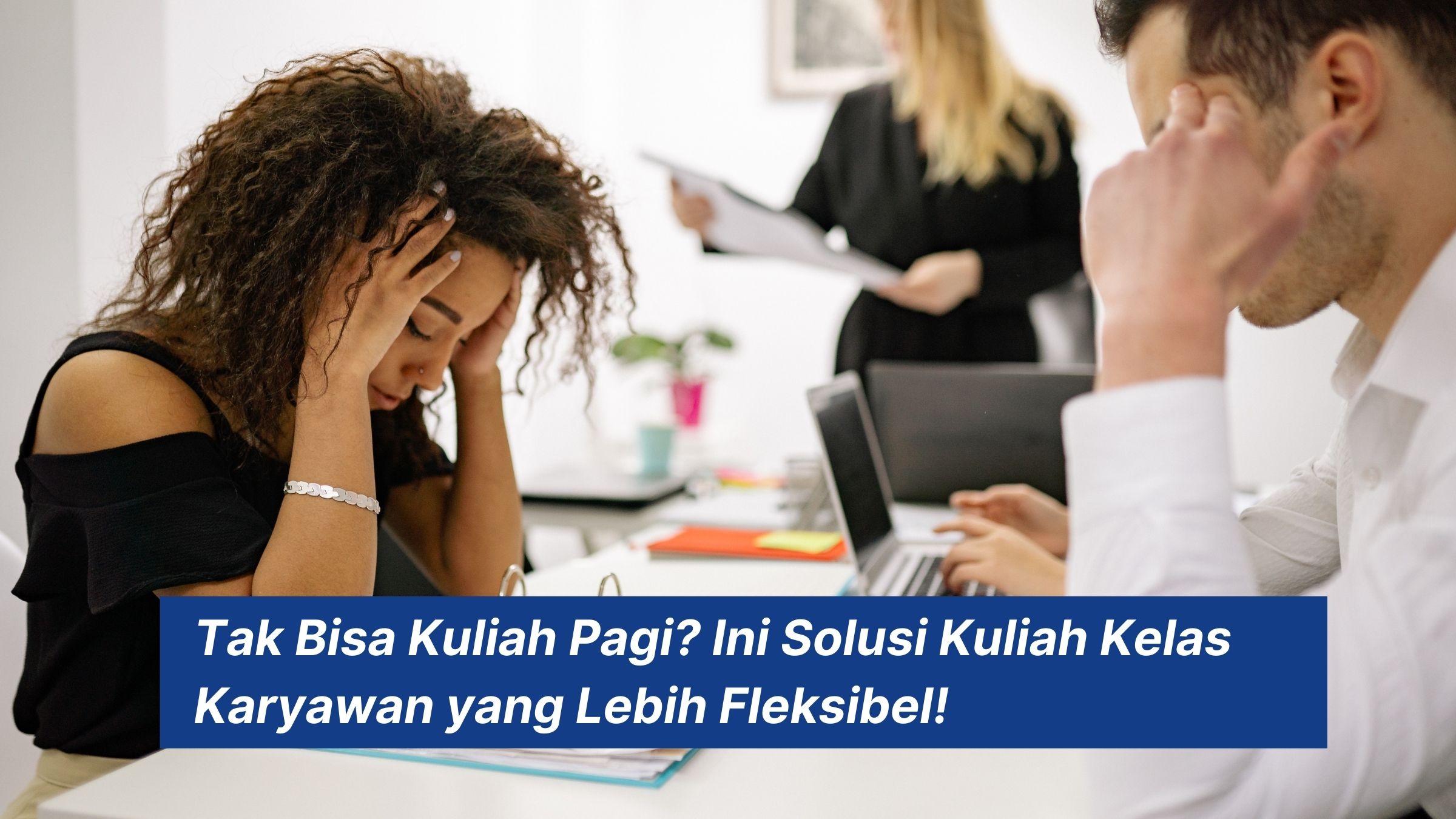 Kuliah Fleksibel Makin Diminati Pekerja Muda